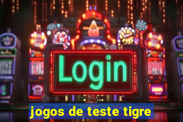 jogos de teste tigre